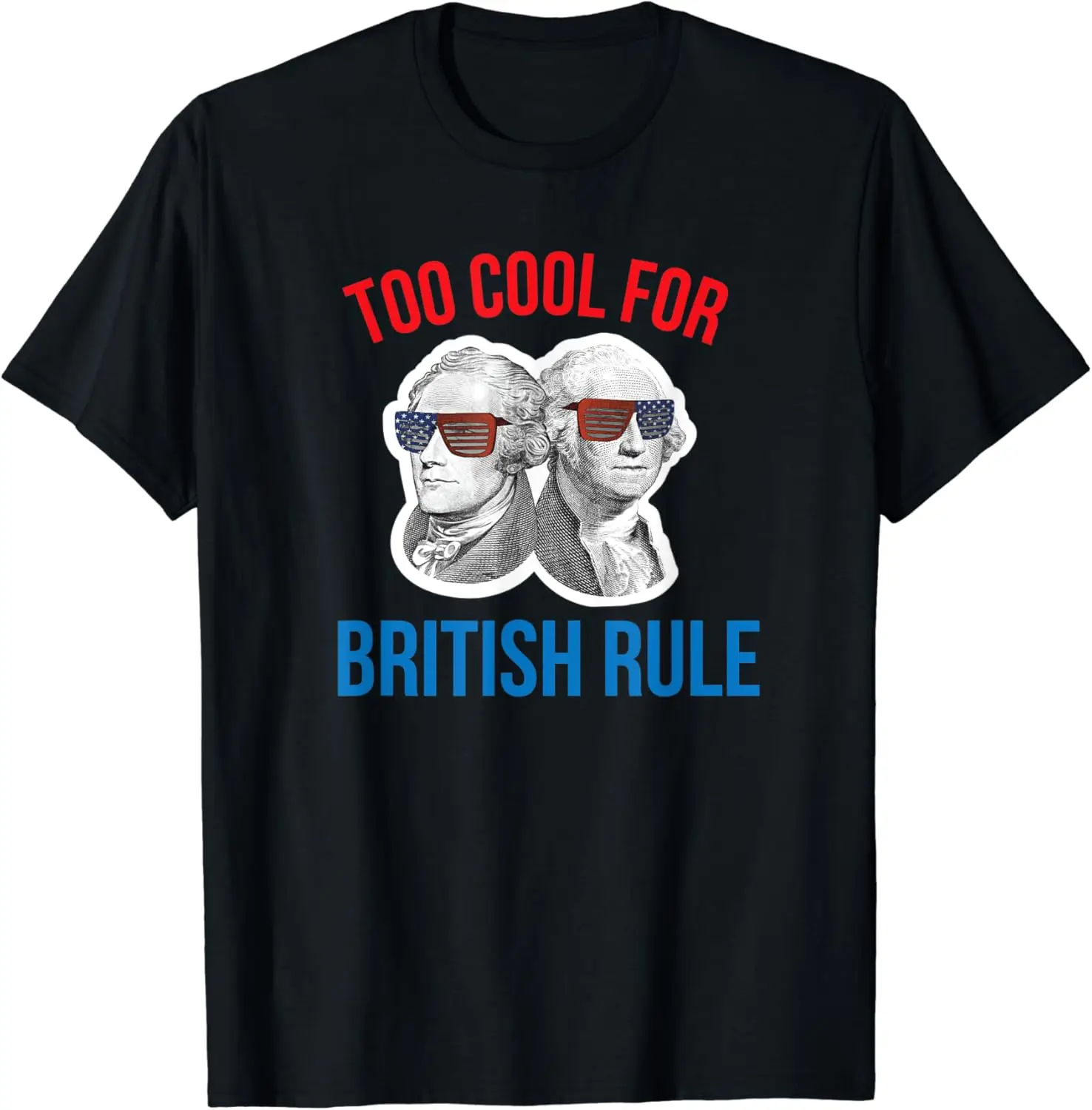 July 4th Shirt Too Cool For British Rule Hamilton Washington