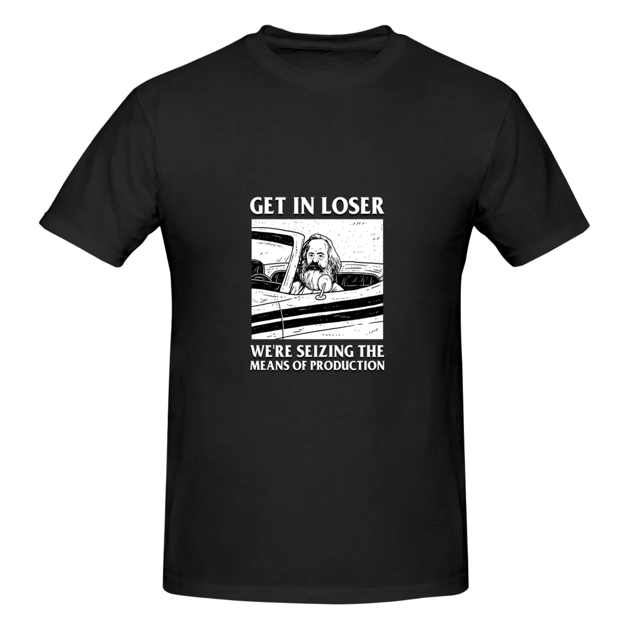 Funny Get In Loser We re Seizing The Means Of Production Essential Men's Printed T-Shirt Unisex T shirtSport Women