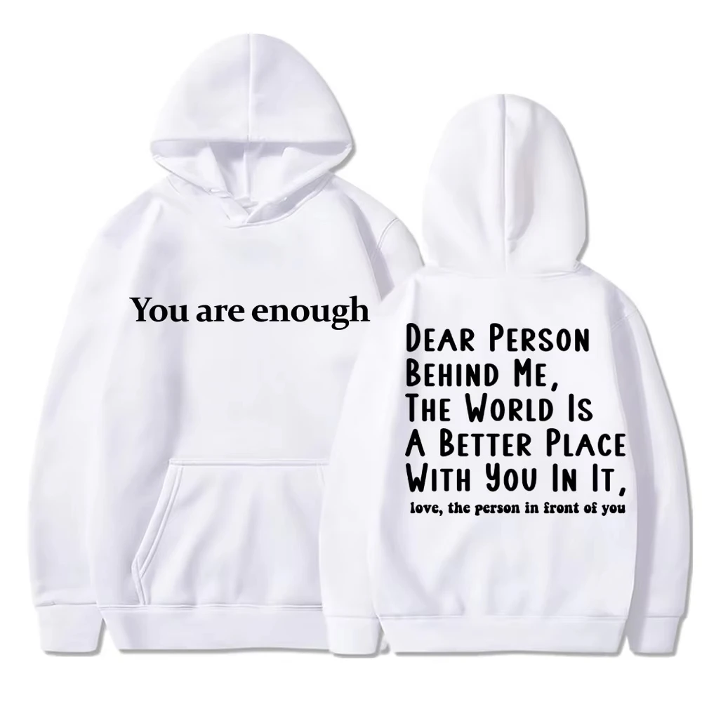 You Are Enough Dear Person Behind Me Hoodies Men Women Mental Health Novelty Long Sleeve Fleece Warm Oversized Casual Pullover