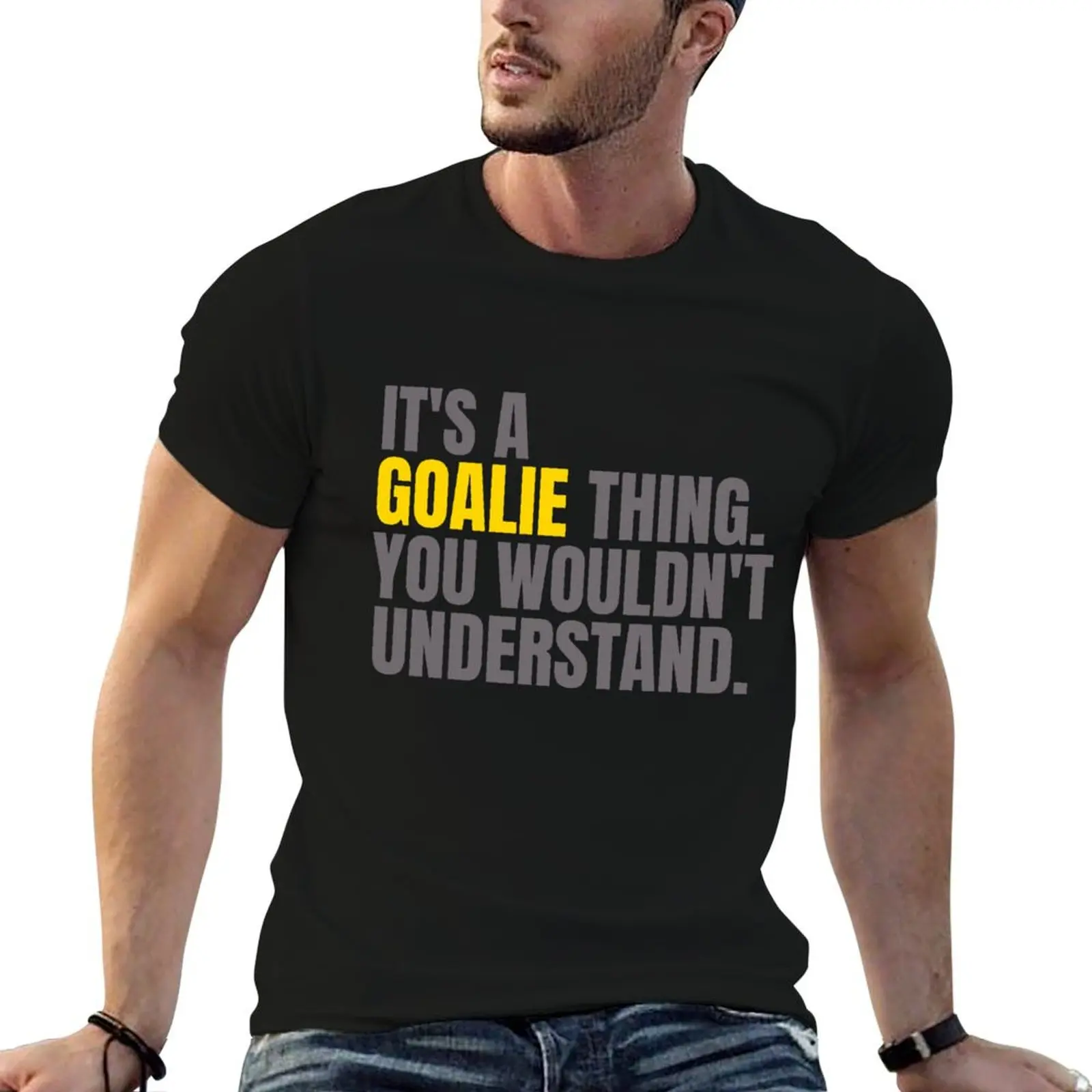 

It's a Goalie Thing T-Shirt plain graphic tee shirt vintage t shirts boys whites mens workout shirts