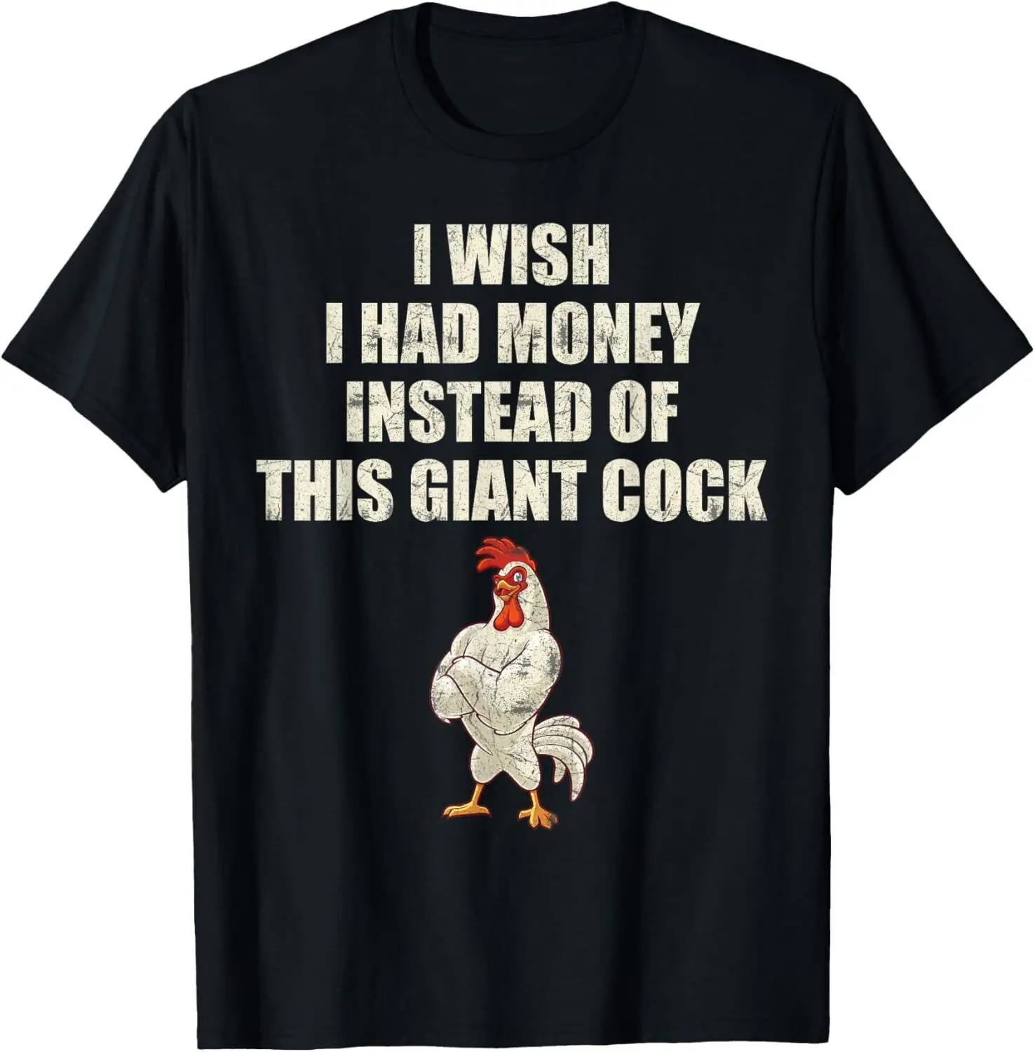 NEW! I Wish I Had Money Instead Of This Giant Cock Funny T-Shirt - MADE IN USA