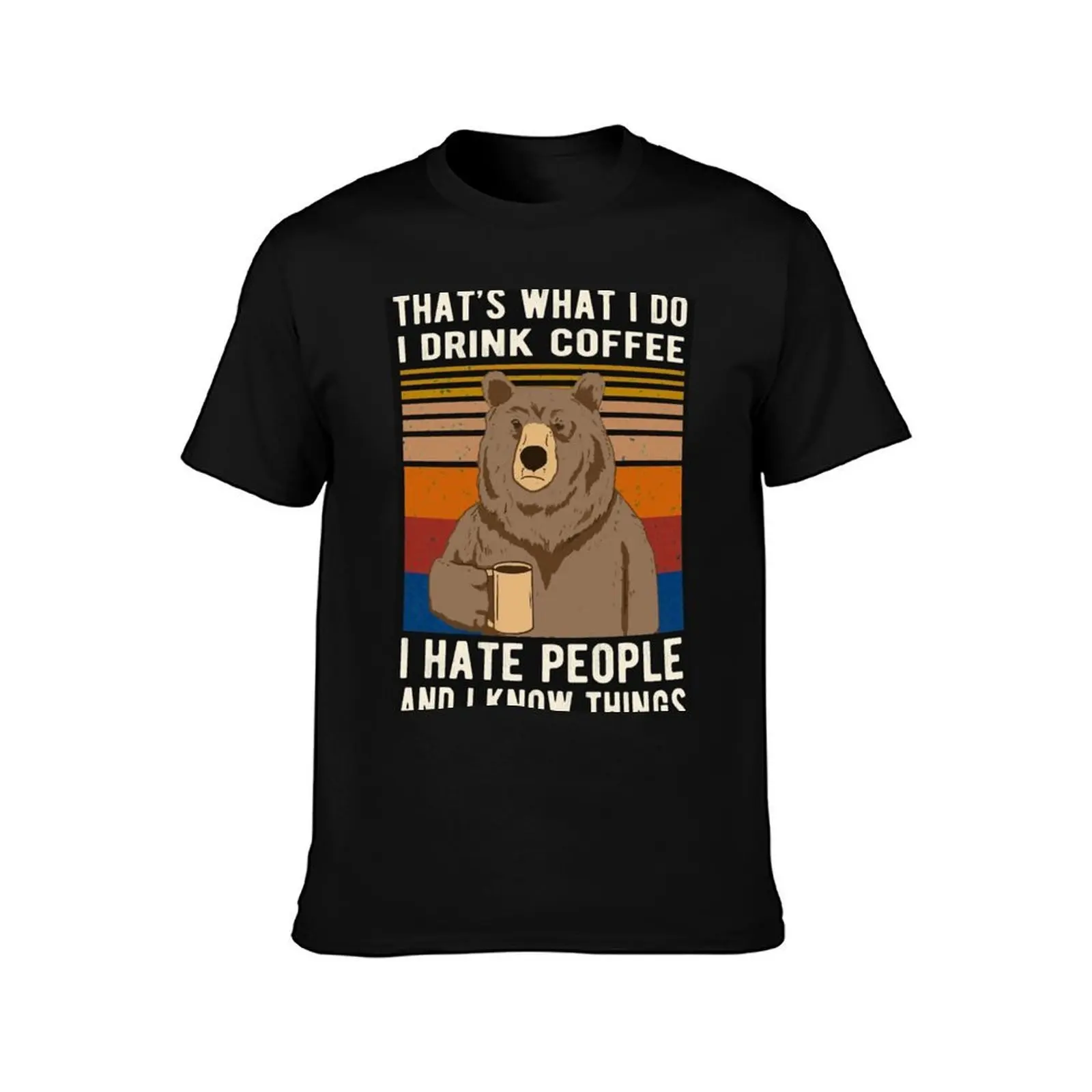 that's what i do i drink coffee i hate people and know things bear drinking T-Shirt, Summer Casual Cotton Tee, Unisex Men Women