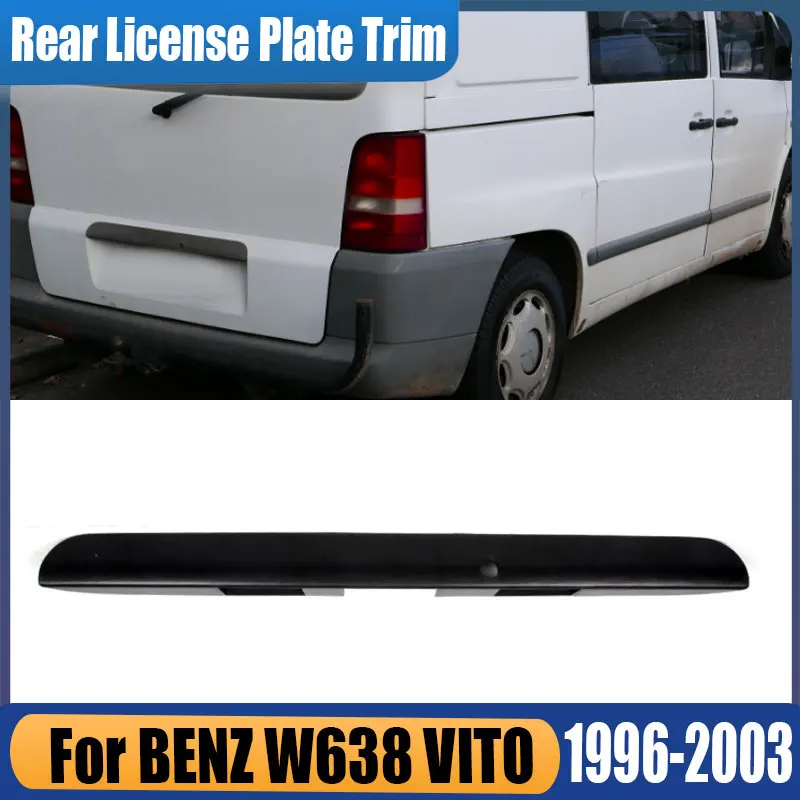 

Для MERCEDES-BENZ VITO 1996-2003: Аксессуары для автомобиля, накладка на ручку крышки багажника, накладка на задний номерной знак A6387430830
