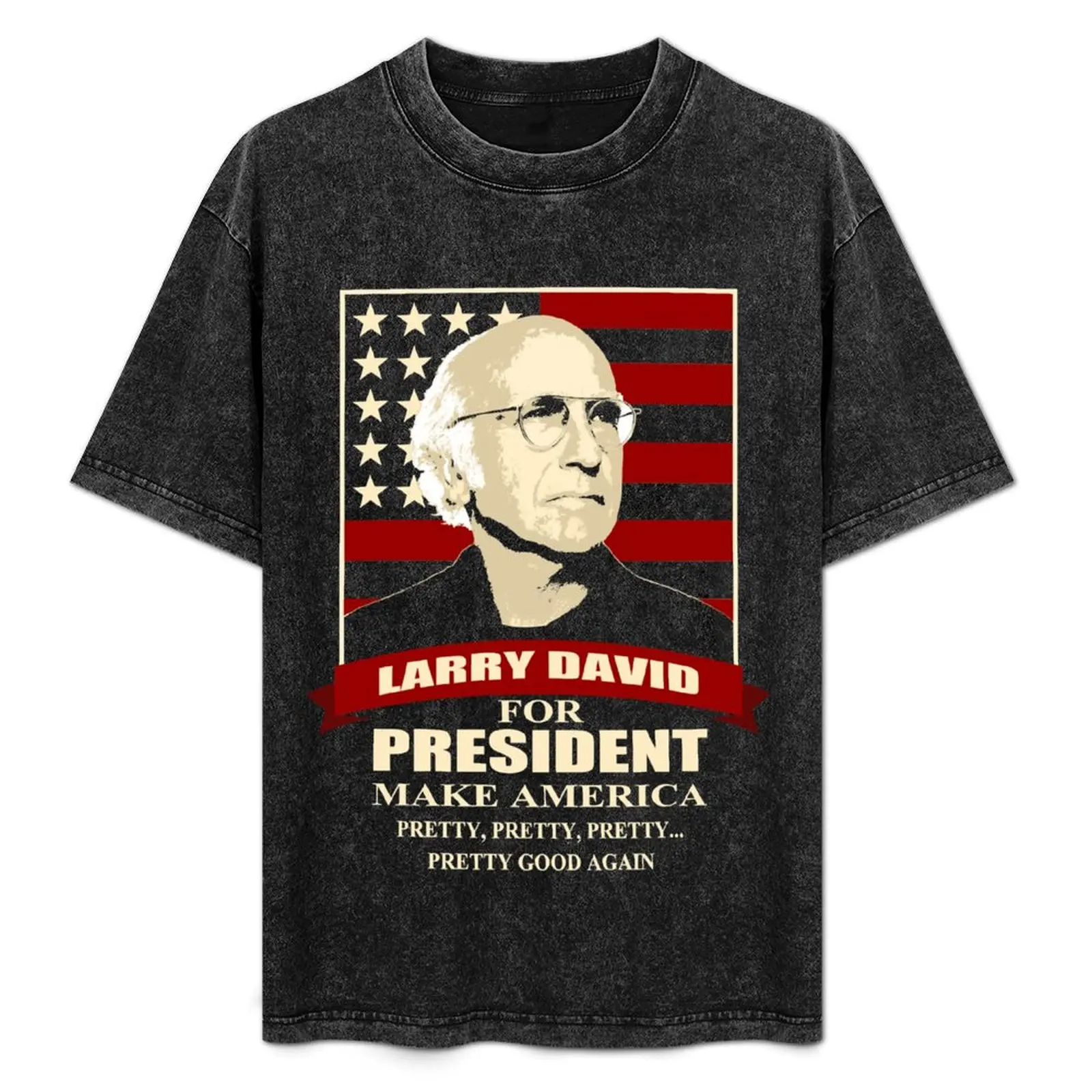 

Larry David for President T-Shirt cotton graphic tees cheap stuff graphic shirts customs men t shirts high quality