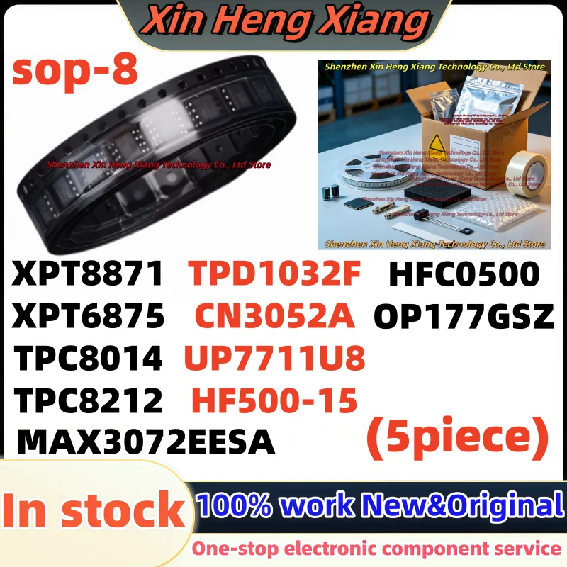 (5Pcs) TPC8212 TPD1032F CN3052A XPT8871 XPT6875 TPC8014 UP7711U8 HF500-15 HFC0500 OP177GSZ MAX3072EESA SOP-8