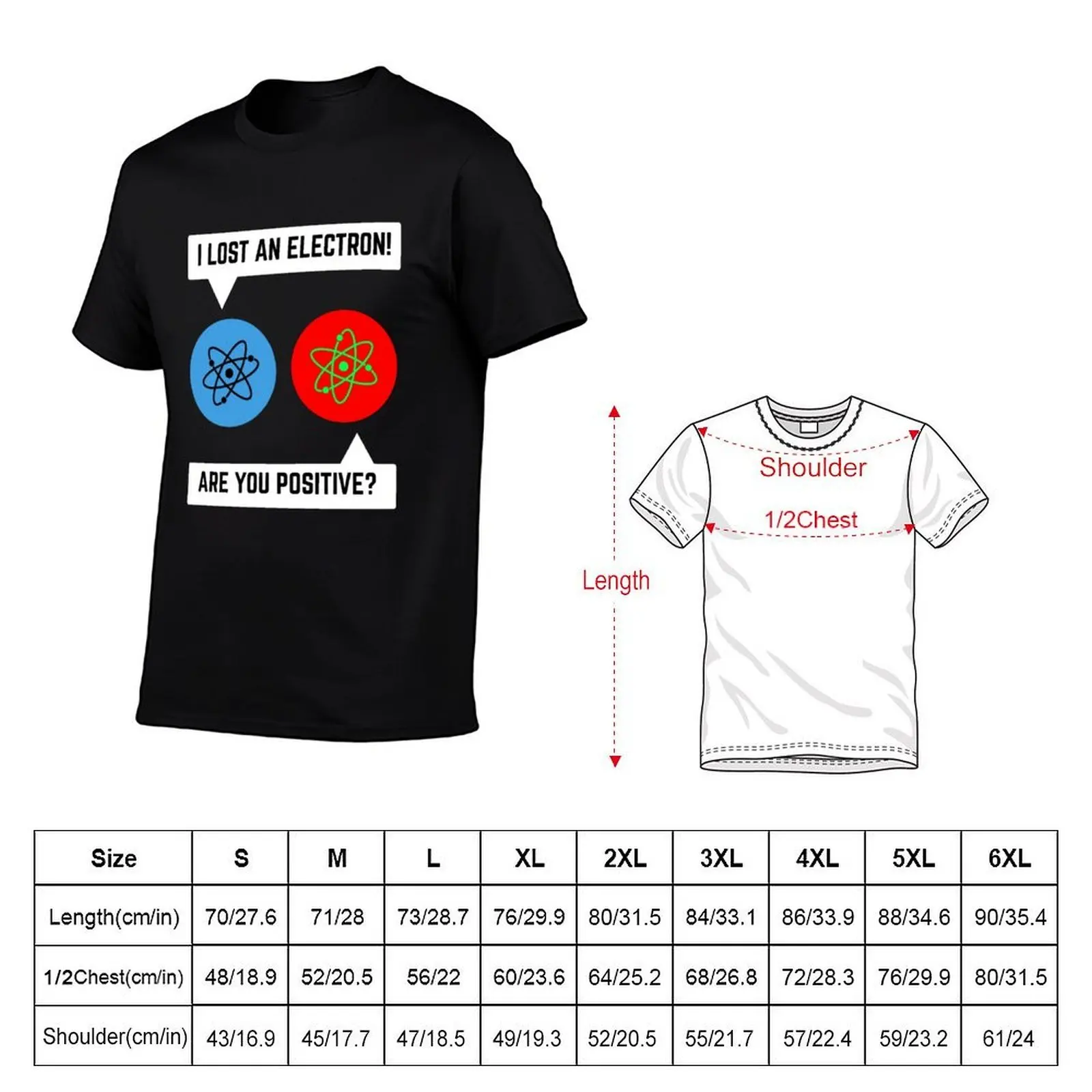 i lost an electron are you positive chemistry math T-Shirt blacks graphic t shirts funny t shirts men
