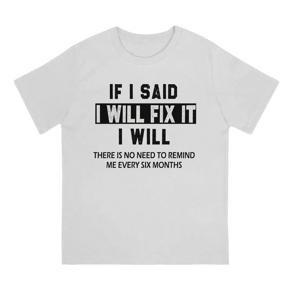 If I Said I'll Fix It Original TShirts Funny Welder Sarcastic Offended Print Homme T Shirt Funny Clothing Size S-6XL