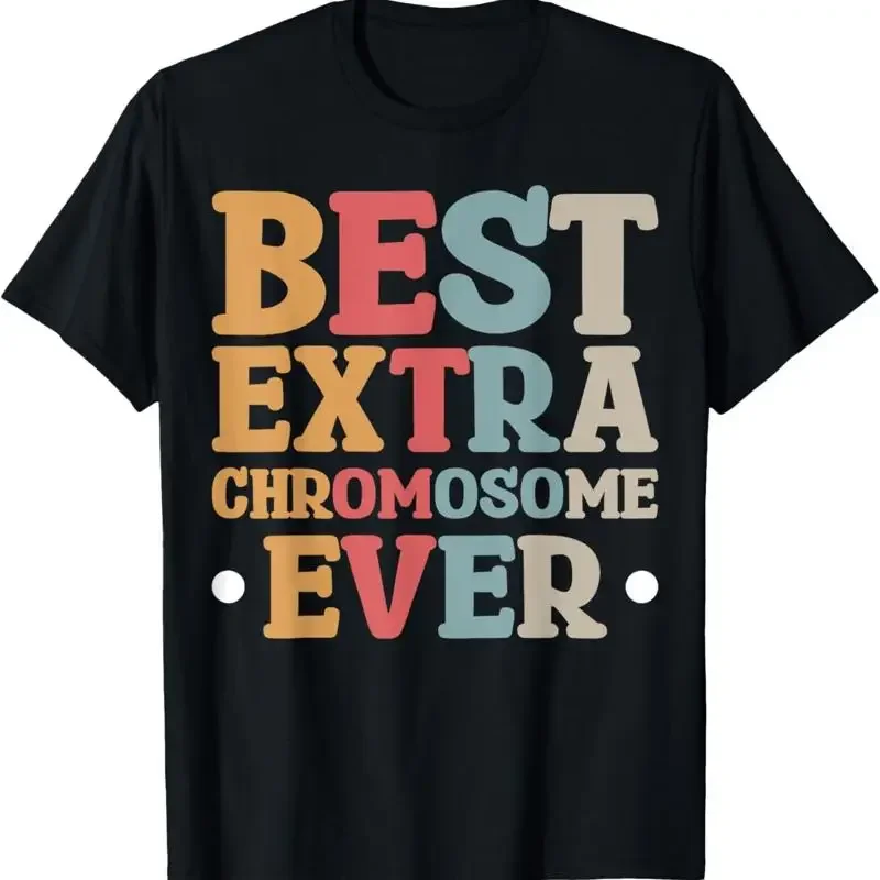 Best Extra Chromosome Ever T Shirt