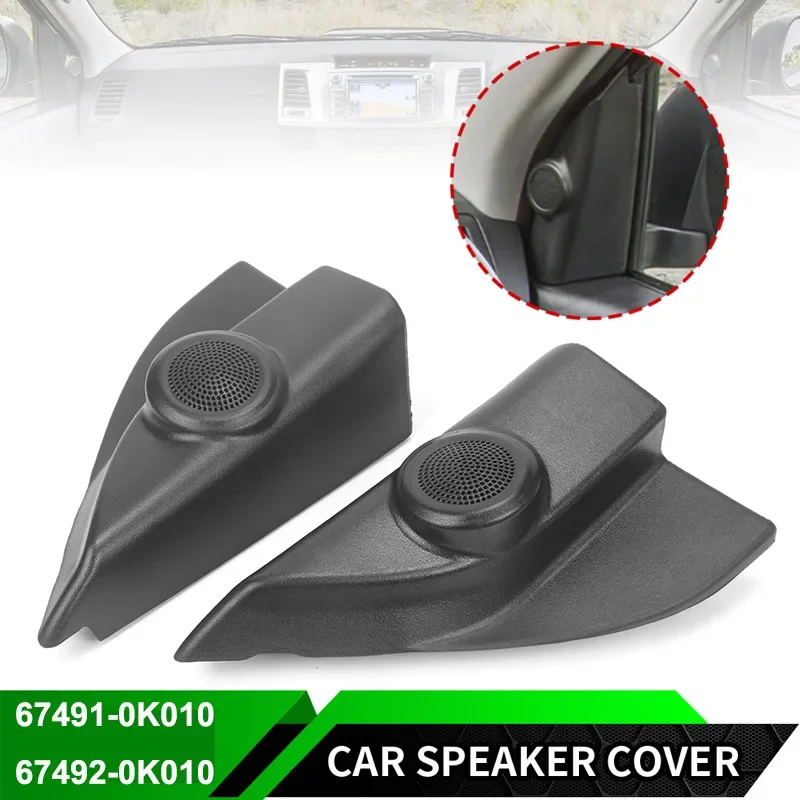 Door Triangle Audio A-pillar Speaker Tweeter Speaker Cover 67491-0K010 For Hilux Vigo 2004 2005 2006 2007 2008-2015 67492-0K010