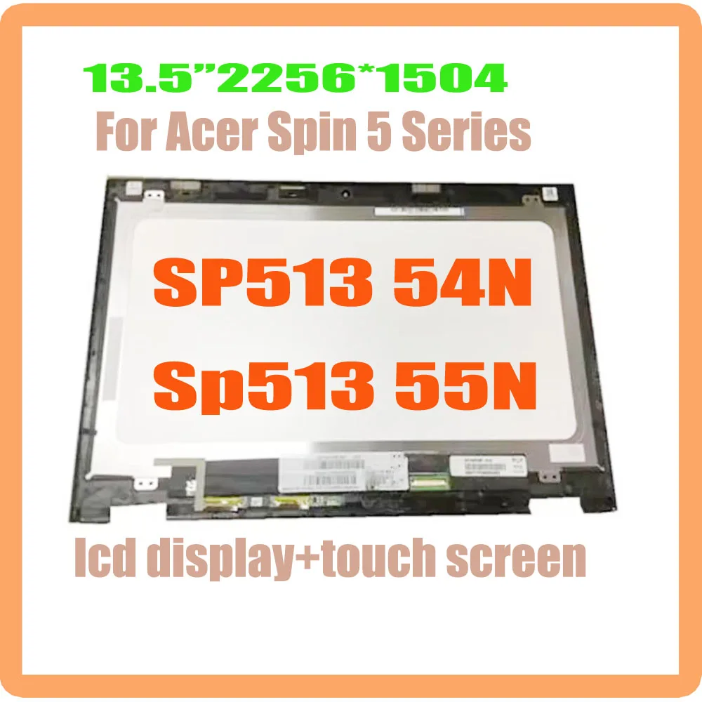 13.5'' 2256*1504 QHD lcd For Acer Spin 5 Series SP513 54N Sp513 55N N19W3 LCD Display Touch Screen Digitizer Assembly Frame