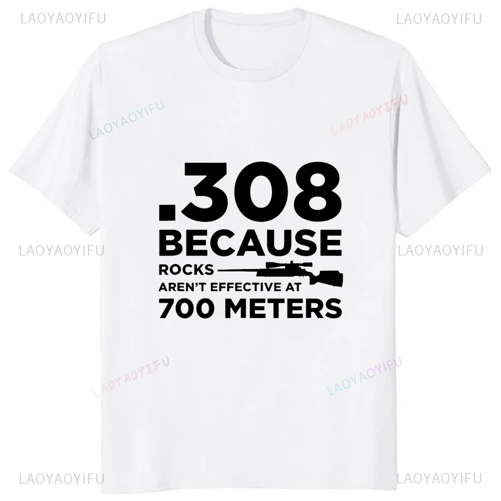 Funny Design Gun Owner T-Shirt Because Rocks Arent Effective At 700 Meters Printed TShirt Streetwear Fashion Casual Man Clothing