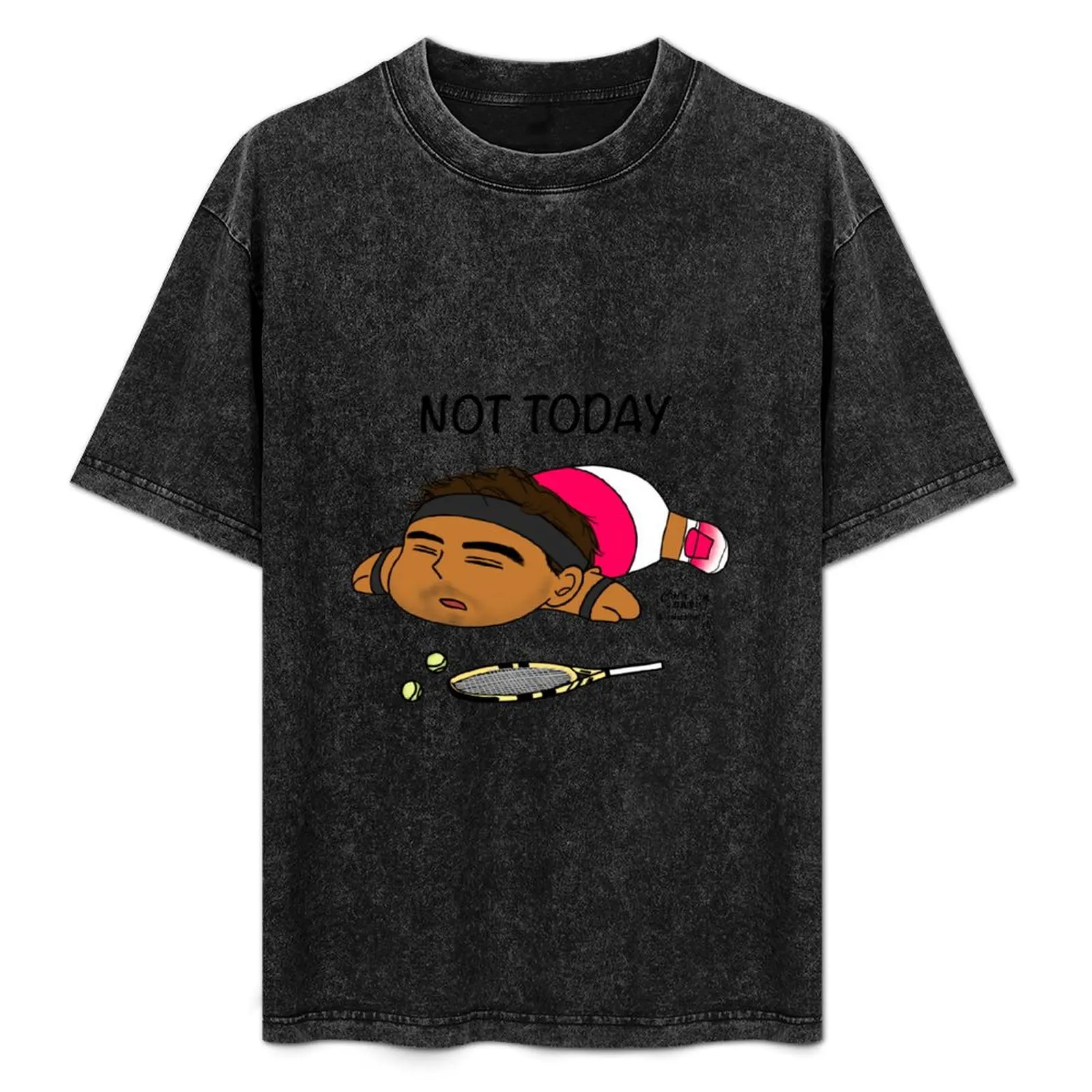 

Not today - Rafael Nadal T-Shirt anime clothes new edition customizeds cotton t shirt men