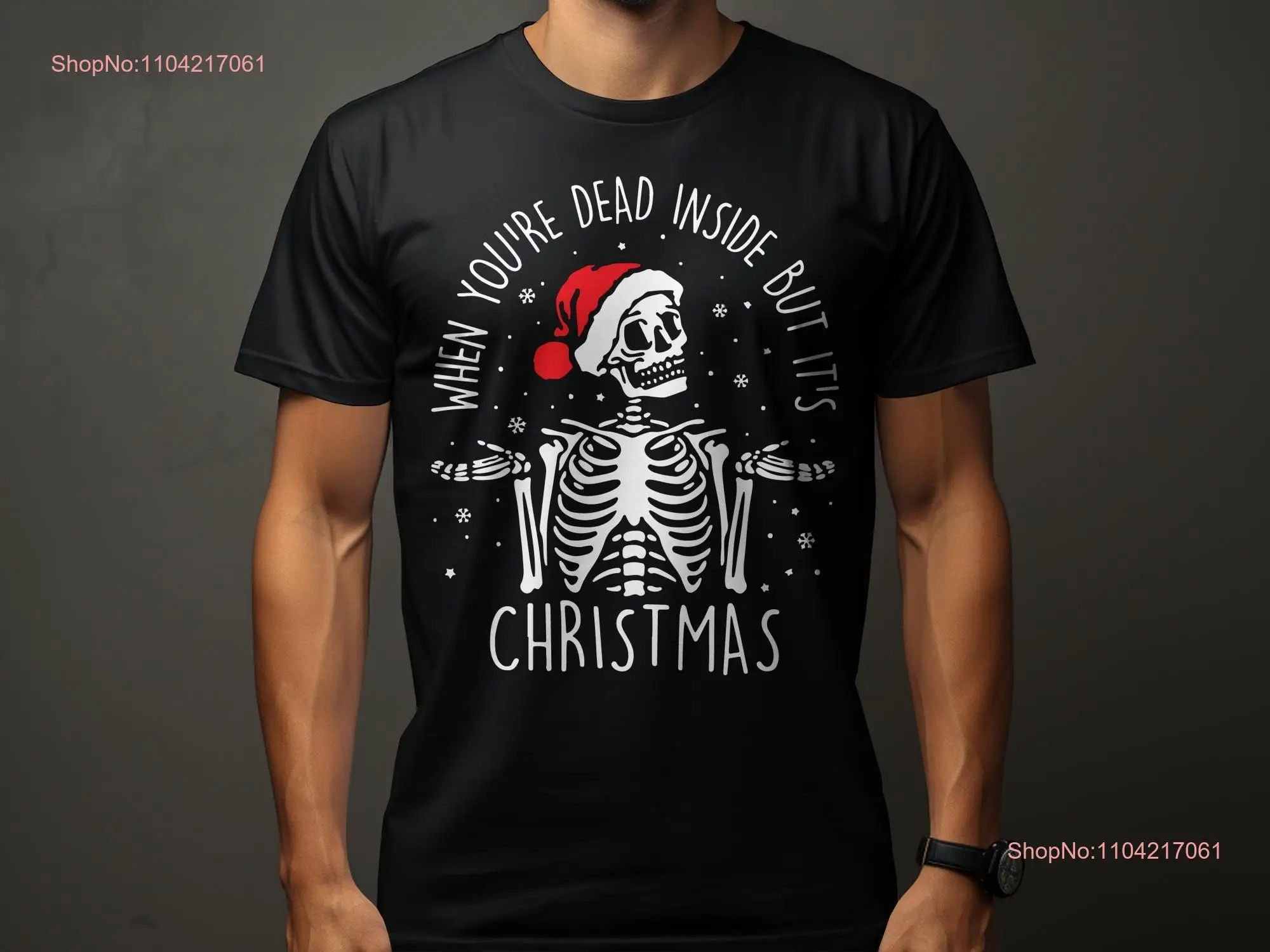 Dead Inside But It's Christmas T Shirt Funny Skeleton Holiday Humor Quirky Festive Apparel  long or short sleeves