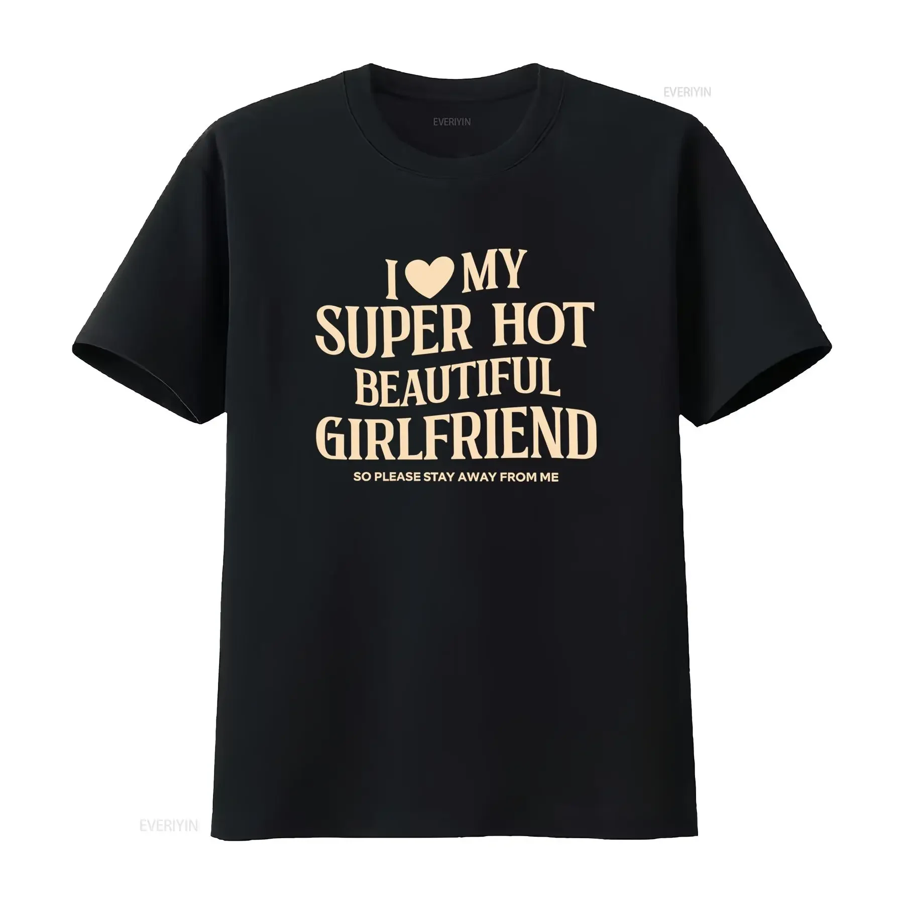 T Shirt On Back I Love My Super Hot Beautiful Girlfriend Stay Away vintage Washed Slightly Unisex Soft Breathable Stylish