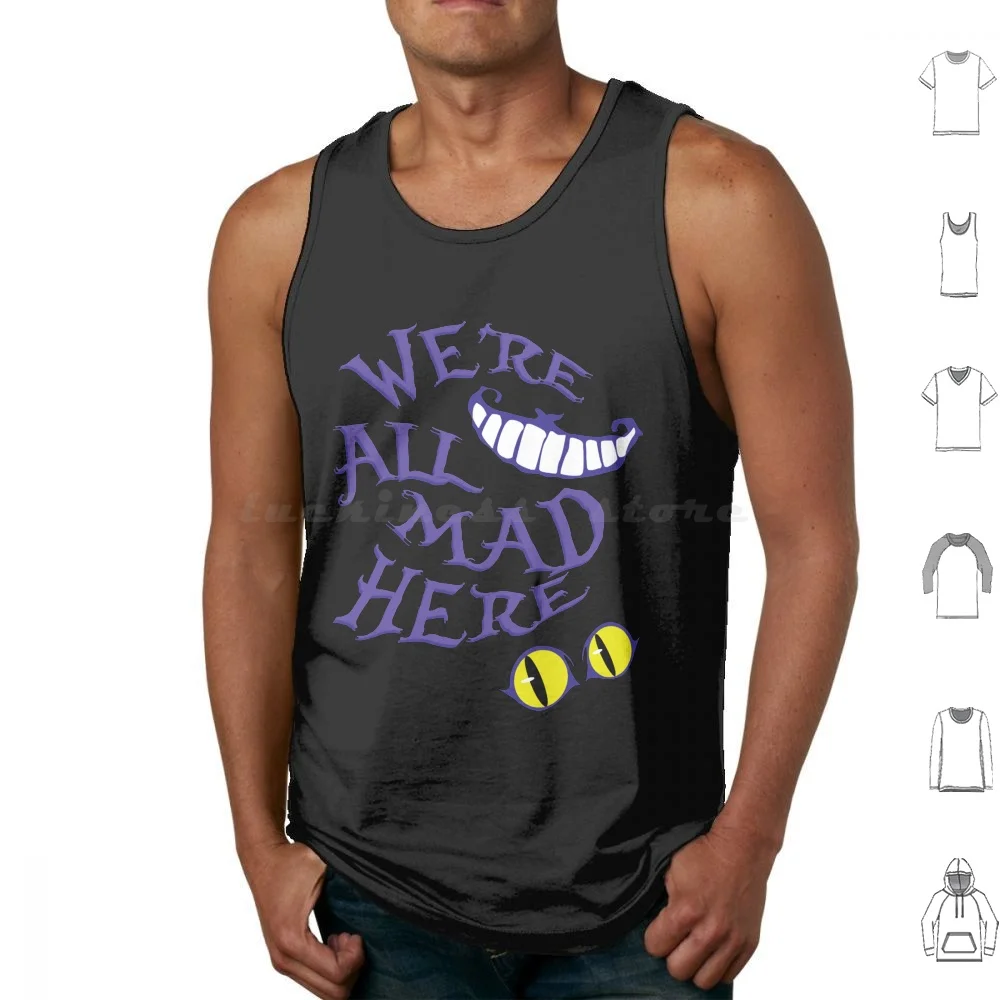 

We're All Mad Here Tank Tops Print Cotton Were All Mad Here