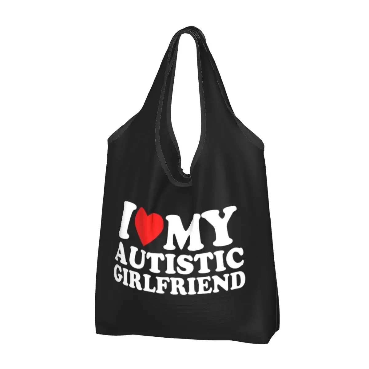 

I Love My Autistic Girlfriend Portable Tote Shopping Bags Reusable Shopper Bag Grocery Handbag Shoulder Bag