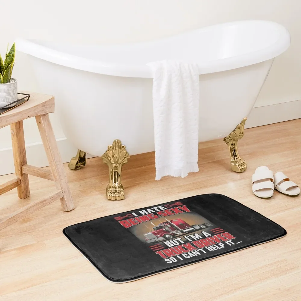 

I Hate Being Sexy But I'm A Truck Driver I can’t Help It quote Bath Mat Rooms DoorFor Entrance Door Bathroom Items Mat