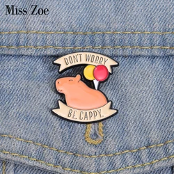 DON'T WORRY BE CAPPY Enamel Pins Custom Capybara Balloon Brooches Lapel Badges Animal Jewelry Gift for Kids Friends