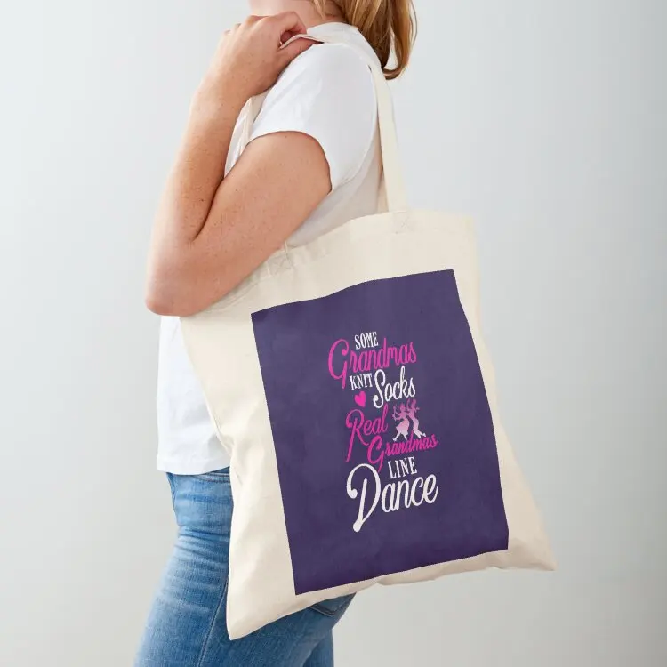Some Grandmas Knit Socks Real Grandmas Line Dance Tote Bag large size bags custom tote bag hand bag ladies