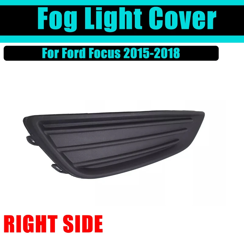 

RHS Fog Light Bezel Cover For Ford Focus 2015-2018 C346 2016 2017 Right Trim Lower Fog Lamp Car Front Bumper Grille Accessories