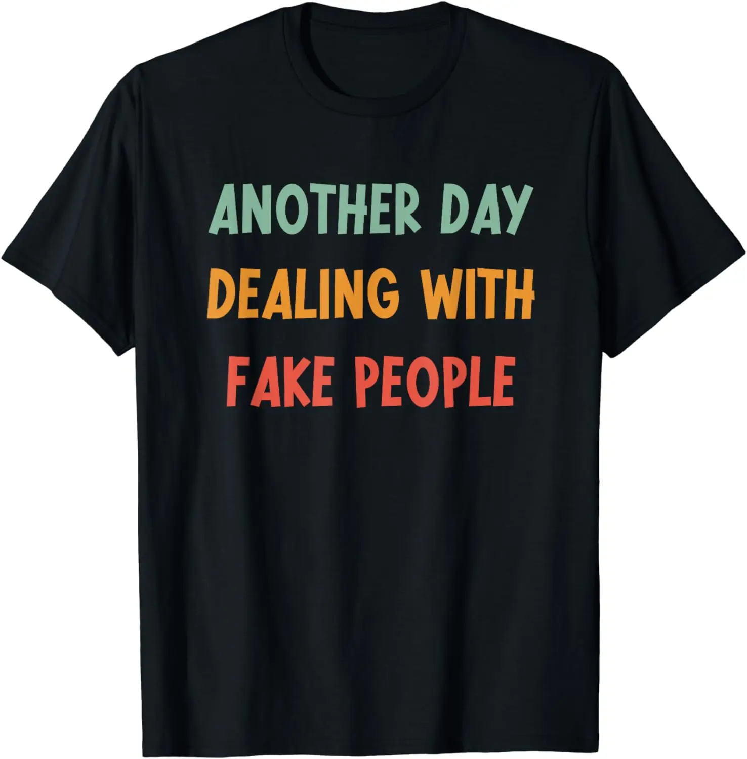 Another Day Dealing with Fake People Sarcastic T-Shirt Simple People Clothes Tops  Women Clothing  Graphic T Shirts