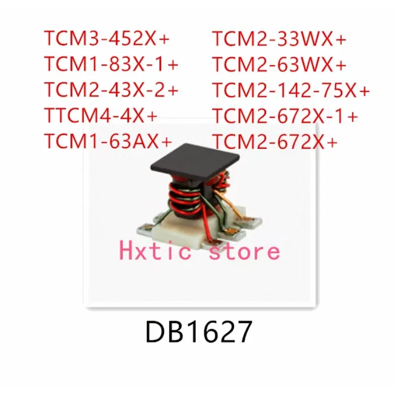 10PCS TCM3-452X+ TCM1-83X-1+ TCM2-43X-2+ TTCM4-4X+ TCM1-63AX+ TCM2-33WX+ TCM2-63WX+ TCM2-142-75X+ TCM2-672X-1+ TCM2-672X+