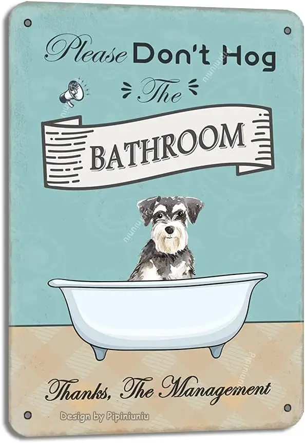 1p,Pipiniuniu DonT The Bathroom Schnauzer  Inch Vintage Look Metal Decoration Poster Sign for Home Room Bathroom Farmhosue Funny