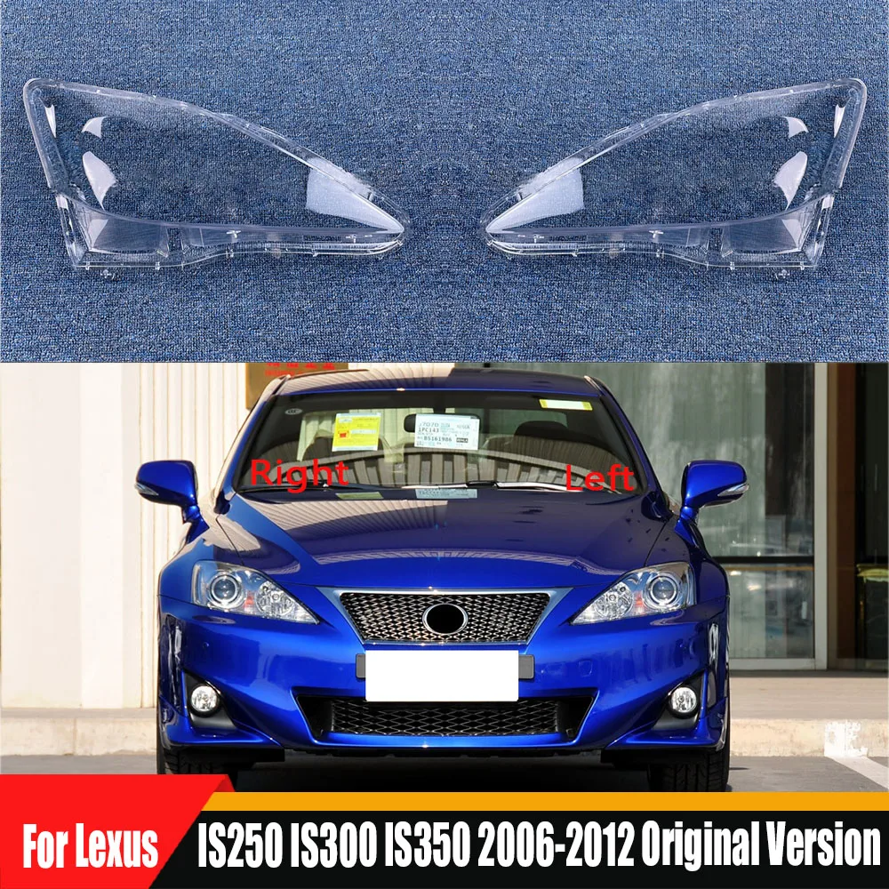 

For Lexus IS250 IS300 IS350 2006 2007 2008 2009 2010 2011 2012 Headlamp Cover Transparent Lampshade Lamp Shade Headlight Shell