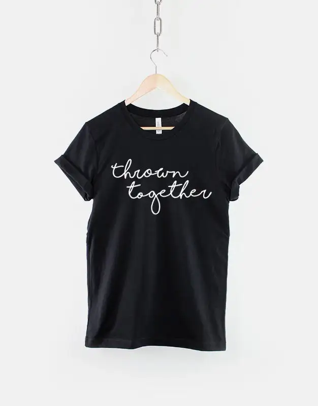 Thrown Together Typography Fashion T Shirt Handwritten Script