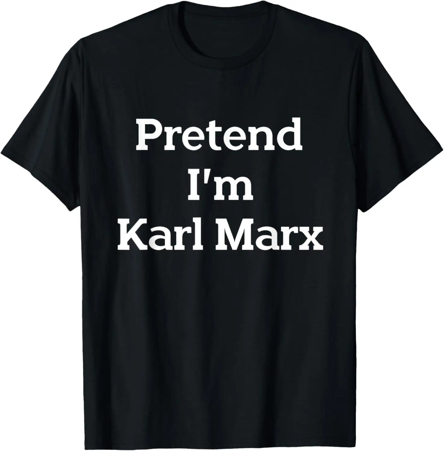 

Pretend I'm Karl Marx Costume Funny Halloween Party T-Shirt