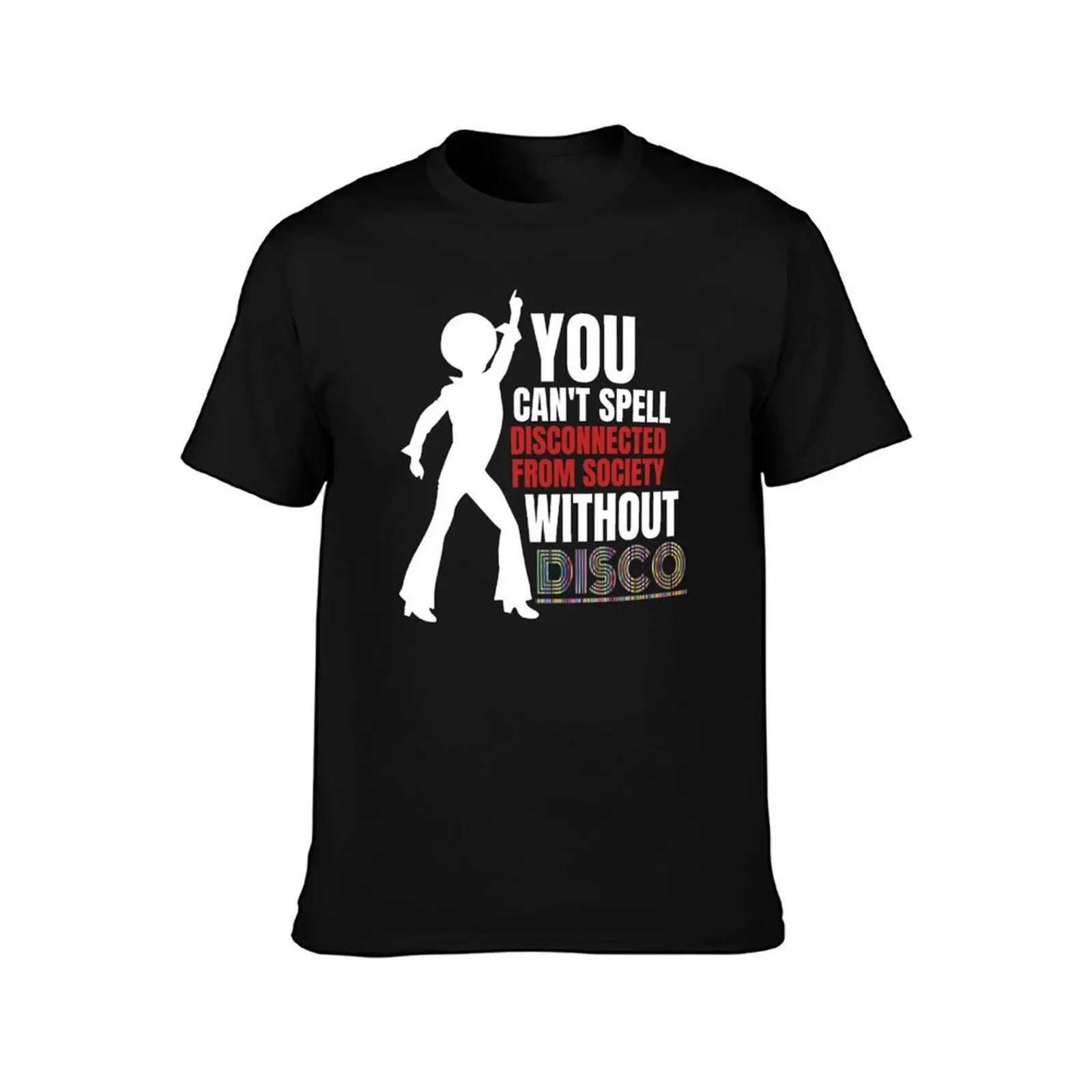 You can't spell disconnected from society without disco T-Shirt, Summer Casual Cotton Tee, Oversized Streetwear Tops