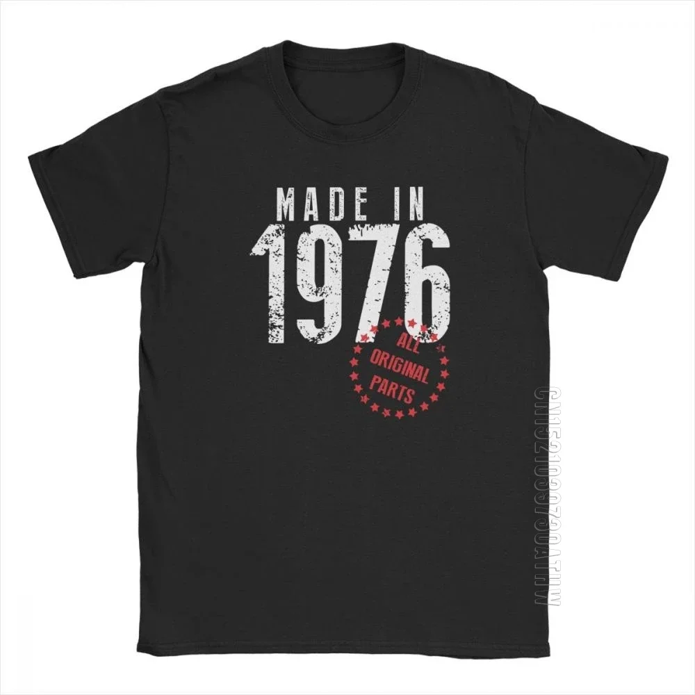 Men Made In 1976 T-Shirts All Original Parts Birthday Anniversary T Shirts Hipster Short Sleeve Clothing Pure Cotton Tees Design