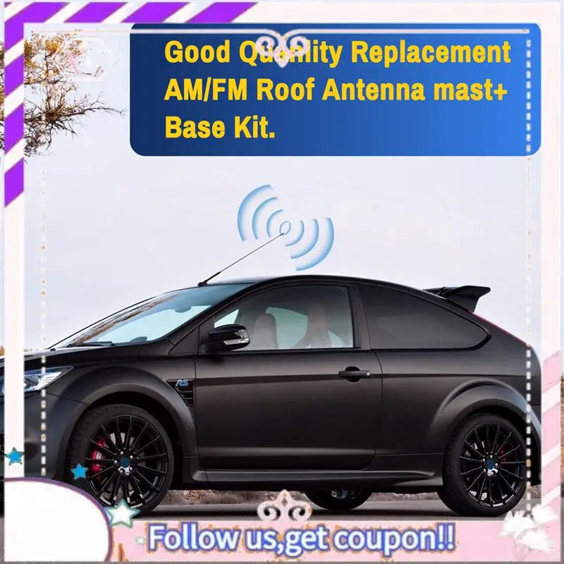 Antena de teto de rádio de carro A76T-AM/FM, mastro + kit base para modelos Ford Focus 2000-2007 XS8Z-18919-AA