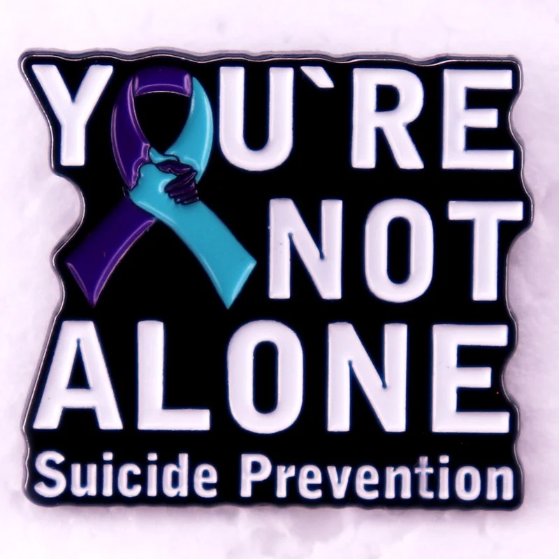 You're A Not Alone Suicide Prevention Awareness Ribbon Badge Enamel Pin Brooch Jewelry Backpack Decorate