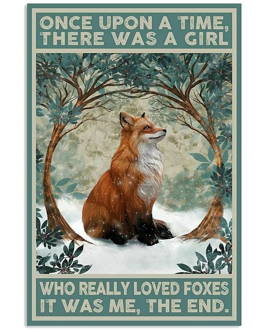 Fox Once Upon A Time There was A Girl Who Really Loved Foxes Retro Metal Tin Sign Vintage Sign for Club Home Coffee Wall Decor 1