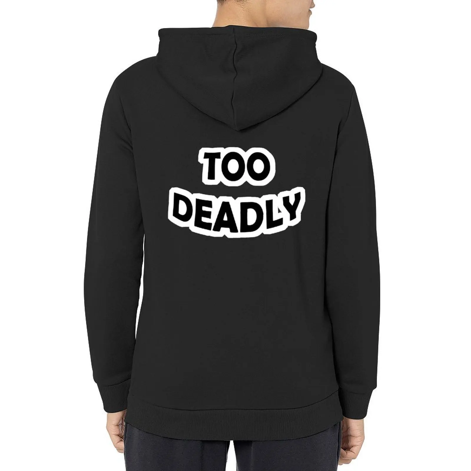 

Too Deadly Hoodie autumn hooded shirt clothes for men blouse graphic hoodie
