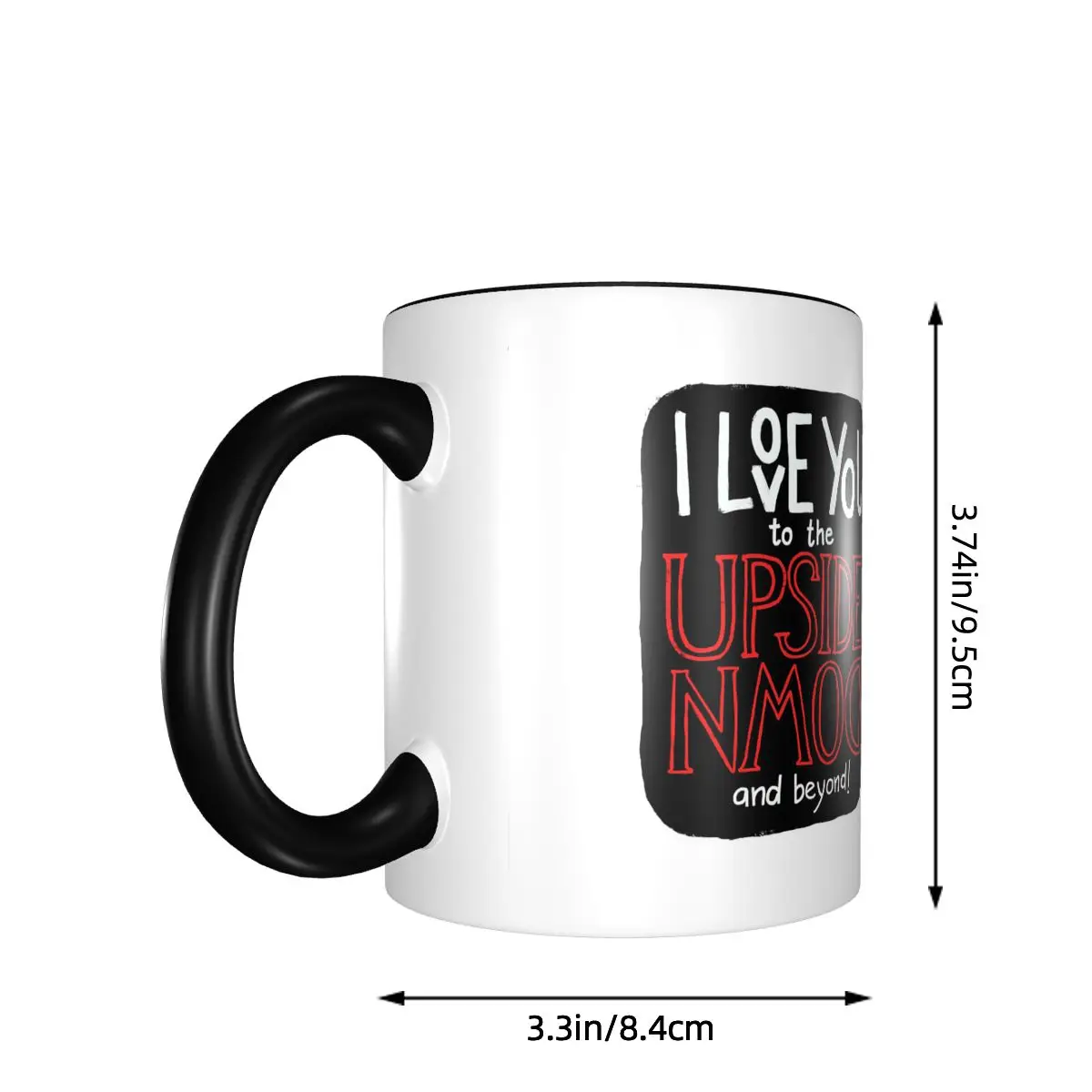 I Love You To The Upside Down And Beyond! Mug Funny Ceramic Coffee Cups Tea Mugs Milk Cup Drinkware Gifts for Woman Man