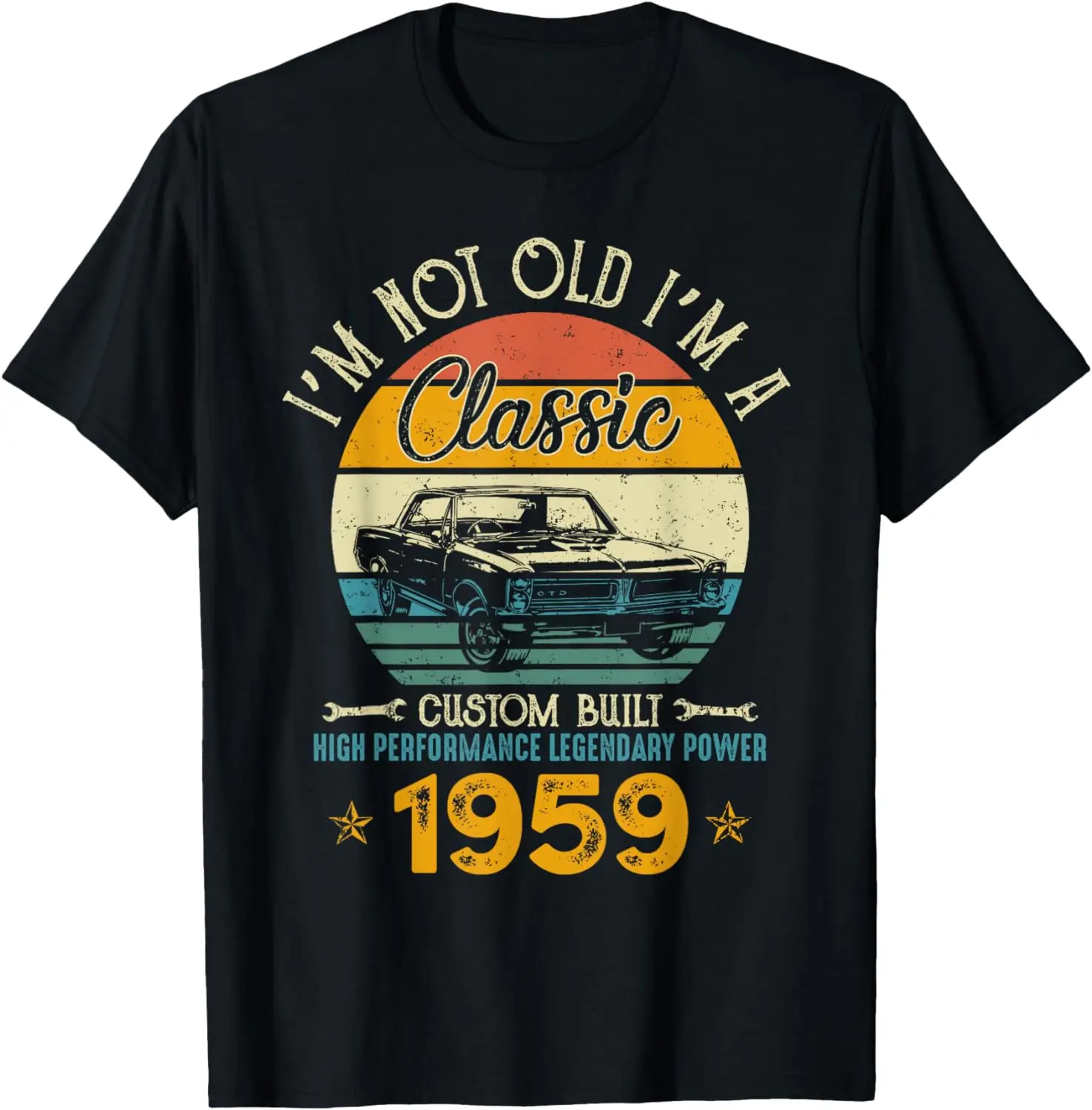 

I'm Not Old I'm 1959 Classic Custom Built Legendary Birthday T-Shirt