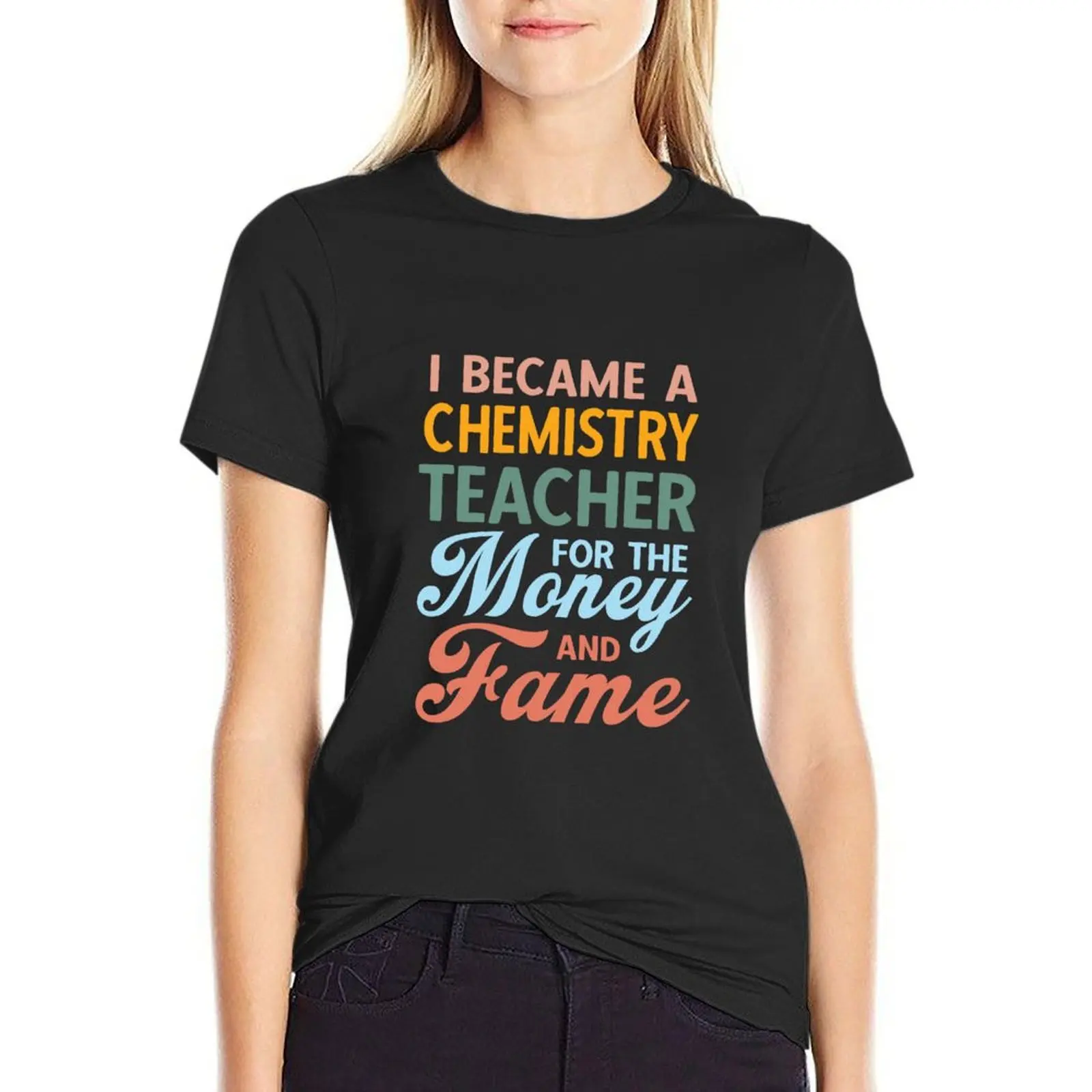 I Became A Chemistry Teacher For The Money And Fame Vintage T-Shirt summer tops heavyweights workout t shirts for Women