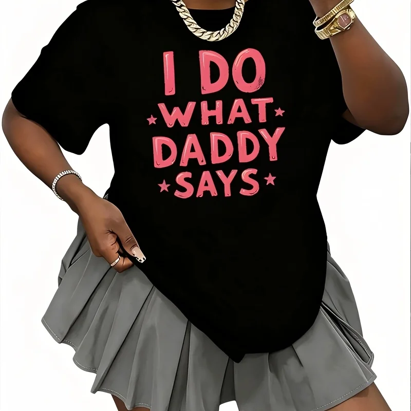 I Do What Daddy Says Women's 100% Cotton T-Shirt Short Sleeve Top Casual Round Neck Fun Print Tee S-5Xl