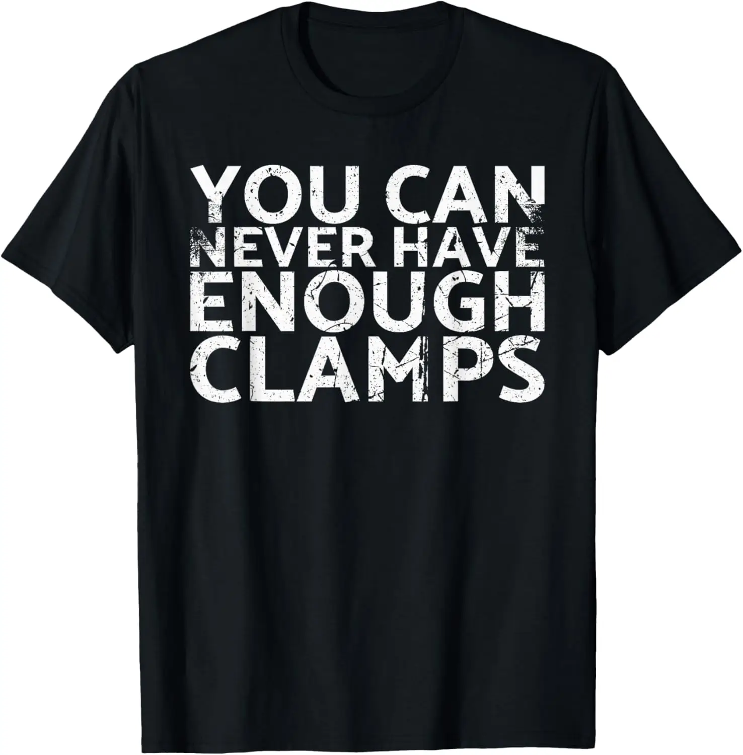 You Can Never Have Enough Clamps For Carpenters T-Shirt 100% Cotton Trendy Y2K Short-Sleeve Tee – Soft, Quick-Drying, &