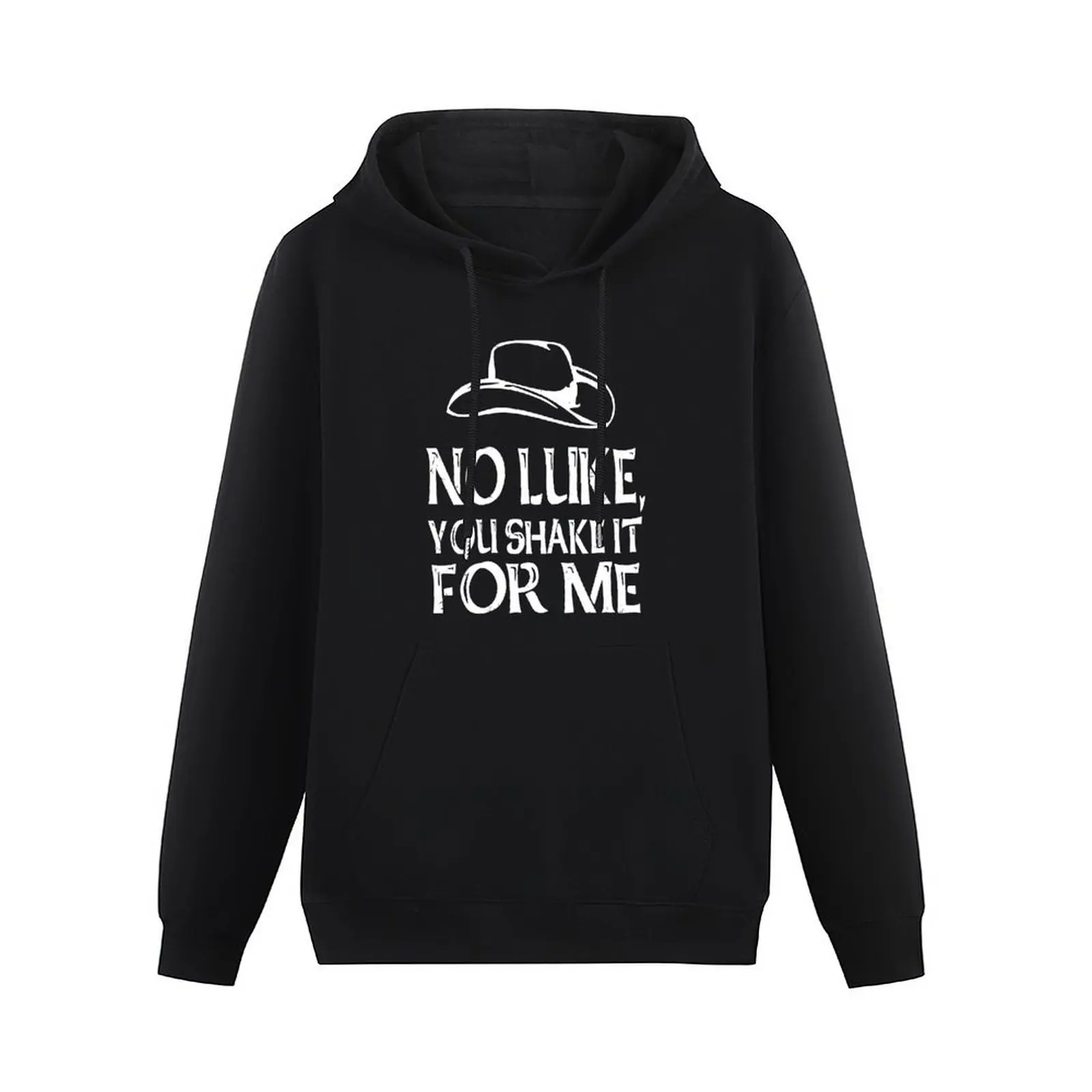 No Luke You Shake it For Me Pullover Hoodie autumn jacket men japanese style streetwear men pullover