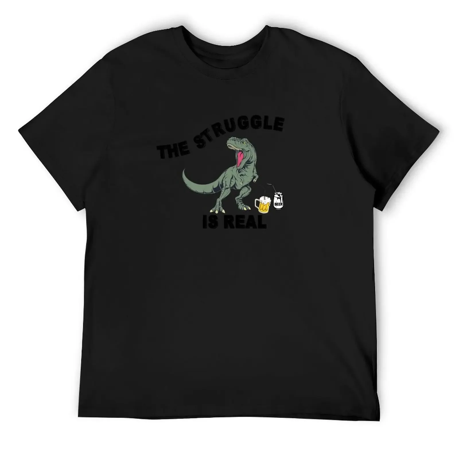 

The Struggle Is Real - Funny T Rex Beer Gift T-Shirt shirts graphic tee essential t shirt football t shirt cotton shirt men