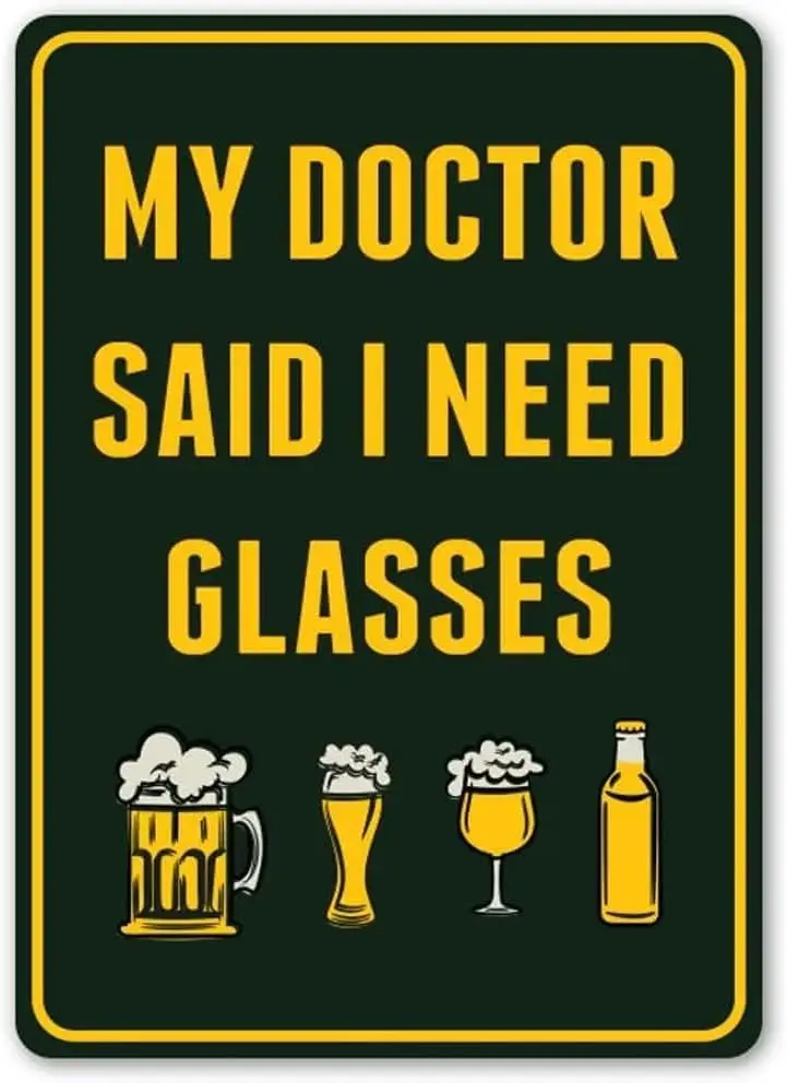 My Doctor Said I Need Glasses Drinking Vintage Metal tin Sign Art Plaque Wall Decor Look Funny Gifts for Home Kitchen Garage Bat