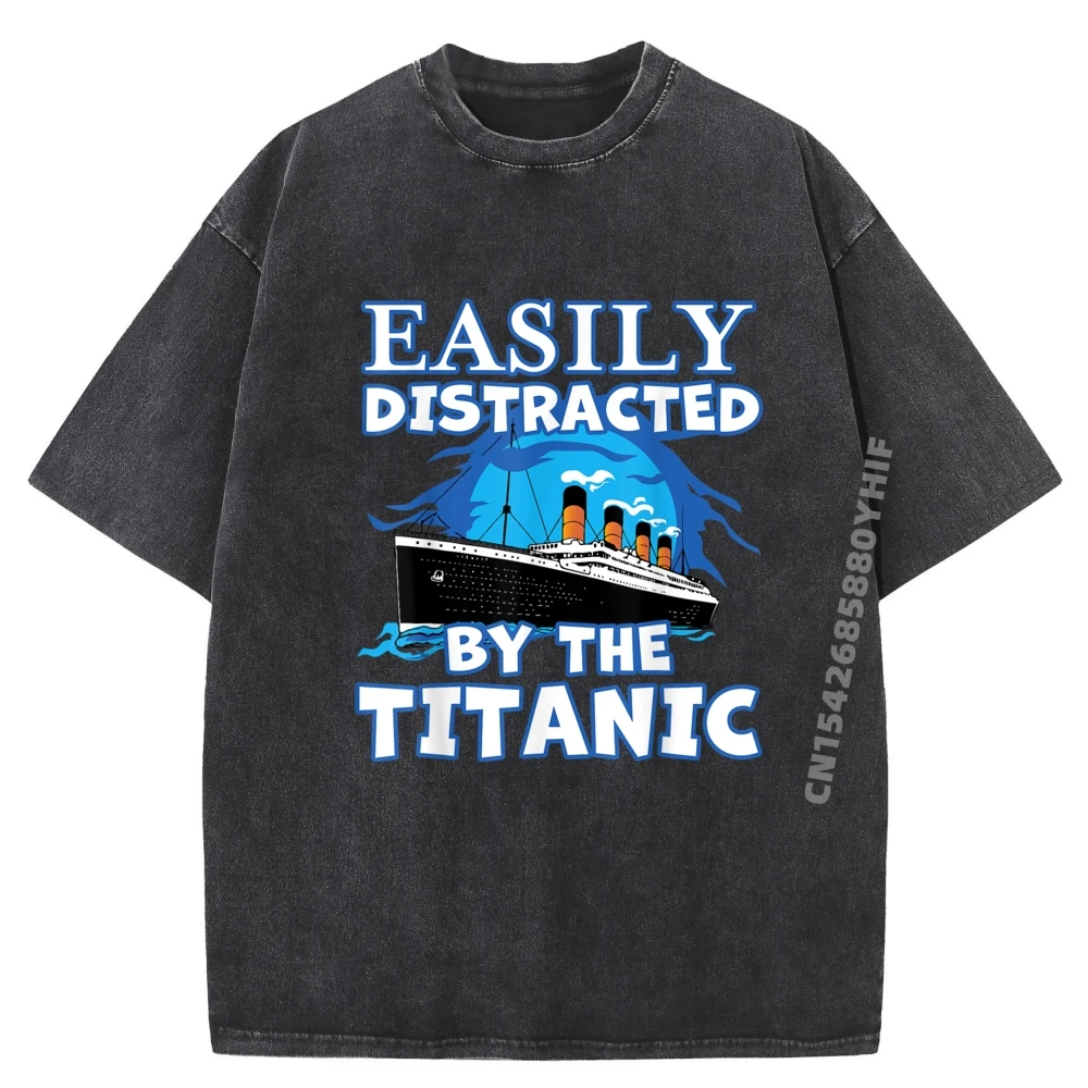 

Easily Distracted By The Titanic Rms Titanic Designer T Shirt Funny Gifts Graphic Washed Mens Shirt Hip Hop