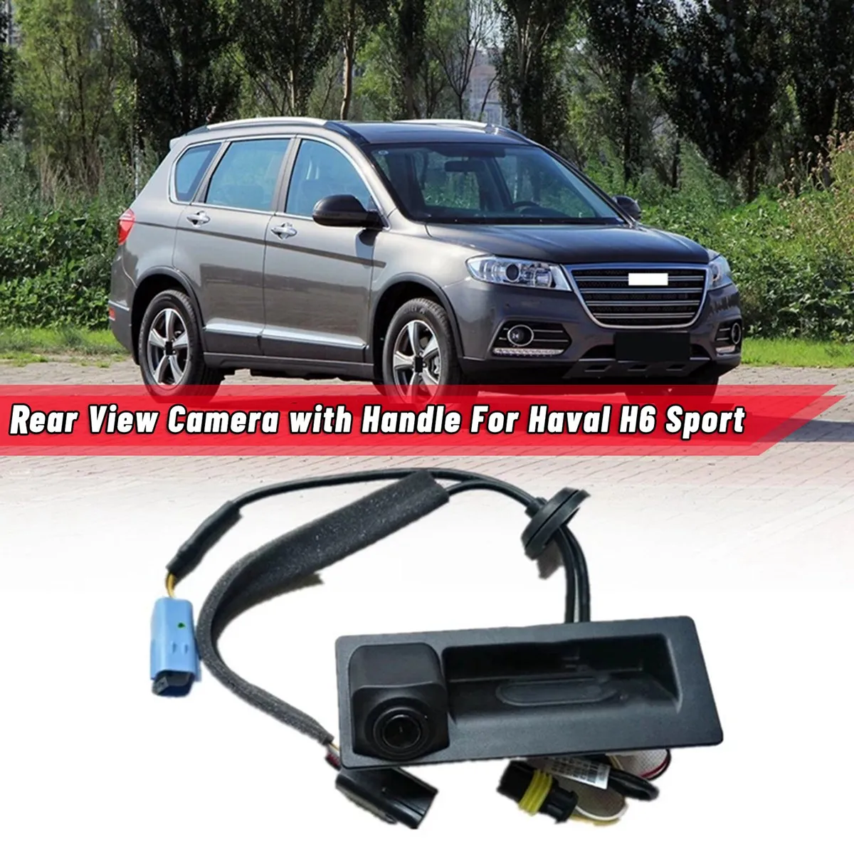 

3776100AKZ36A 6305400AKZ36A Car Rear View Camera with Handle for Great Wall Haval H6 Sport Version 2014-2017