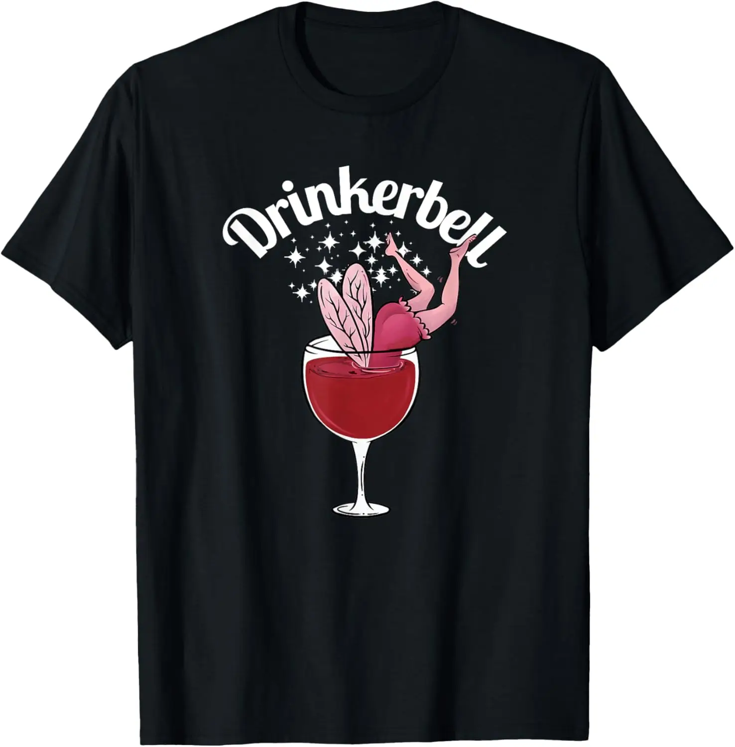 

Drinkerbell Funny Cute Wine Drinking With Funny Saying T-Shirt