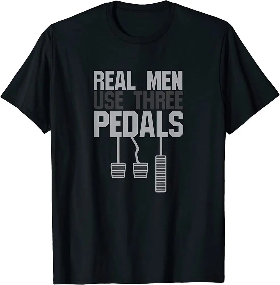 NEW LIMITED Funny Car Guy Gift - Real Men Use Three Pedals T-ShirtAnime Costume Cotton Short Sleeve Unisex T-shirts for  Wome