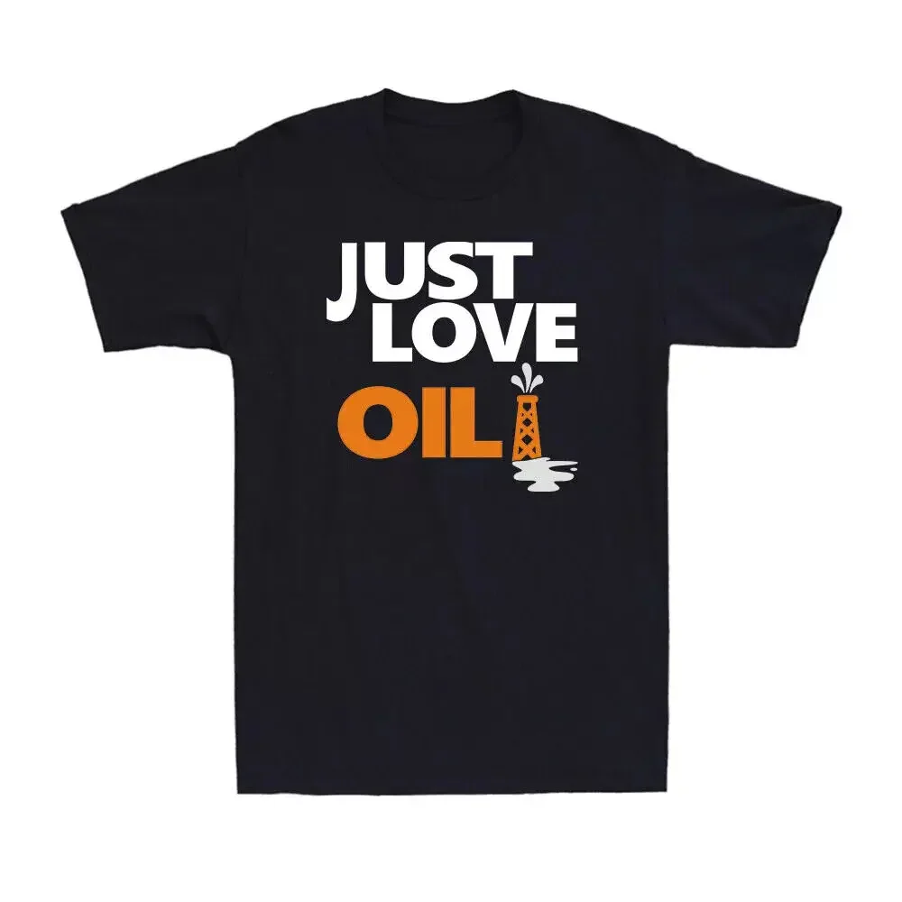 Just Love Oil Anti Woke Programming Agenda Climate Change Joke Men's T-Shirt