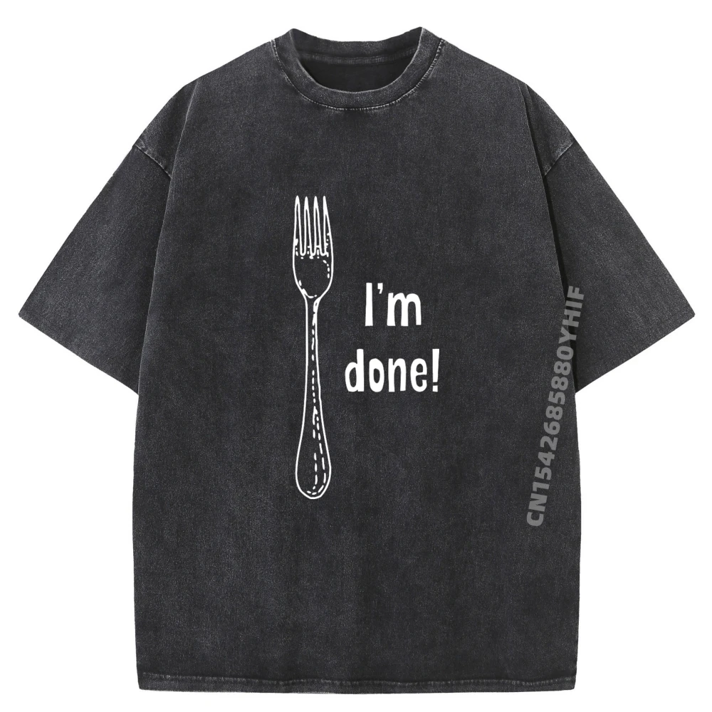 

Newest Graphic Tops Funny Retirement I M Done Fork Retirement Luxury Clothing Mens Comfortable Washed T Shirts Printed On
